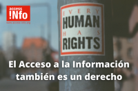 ​El Derecho de Acceso a la Información también tiene que ser un Derecho Humano